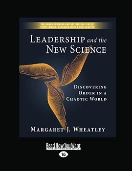 Leadership and the New Science: Discovering Order in a Chaotic World - J. Wheatley, Margaret