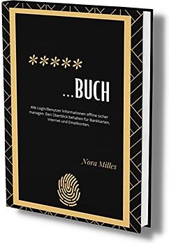 Passwort Buch: Alle LogIn/Benutzer Informationen offline sicher managen. Den Überblick behalten für Bankkarten, Internet und Emailkonten. (Passwortbuch mit Register A-Z, Band 2)