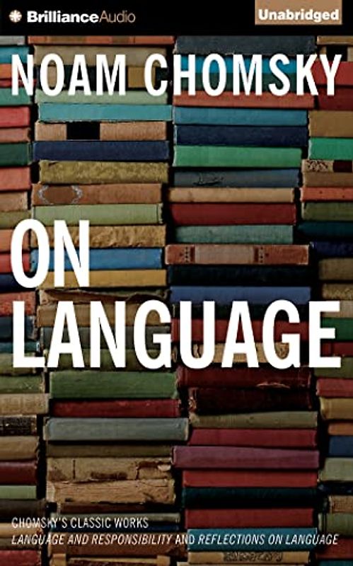 On Language: Chomsky's Classic Works "Language and Responsibility" and "Reflections on Language"