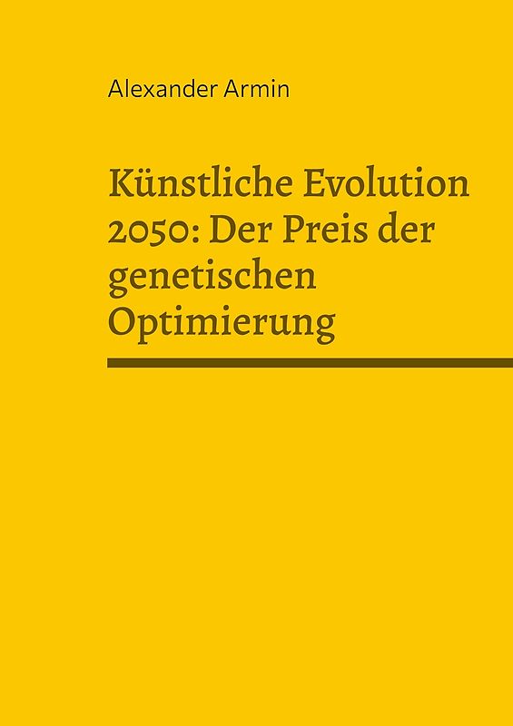 Künstliche Evolution 2050: Der Preis der genetischen Optimierung