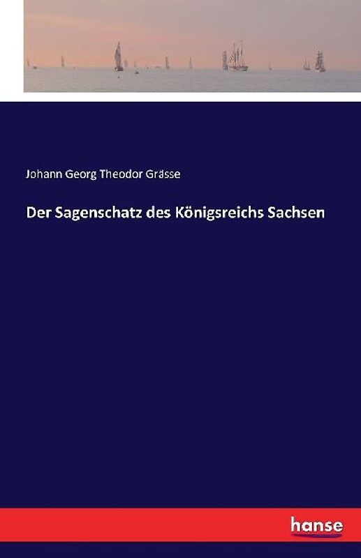 Der Sagenschatz des Königsreichs Sachsen