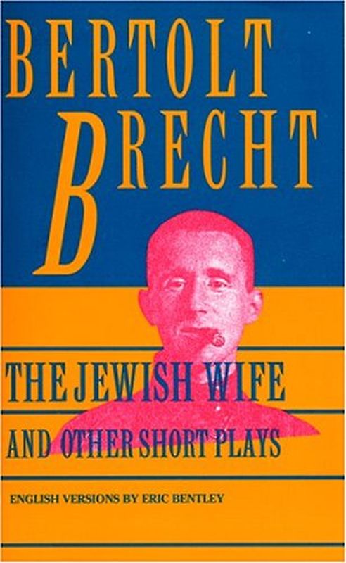The Jewish Wife, and Other Short Plays - Brecht, Bertolt