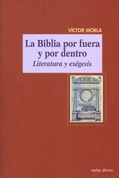 La Biblia por fuera y por dentro : literatura y exégesis
