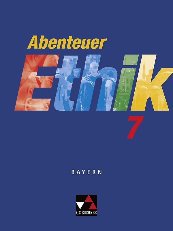 Abenteuer Ethik - Bayern / Abenteuer Ethik Bayern 7