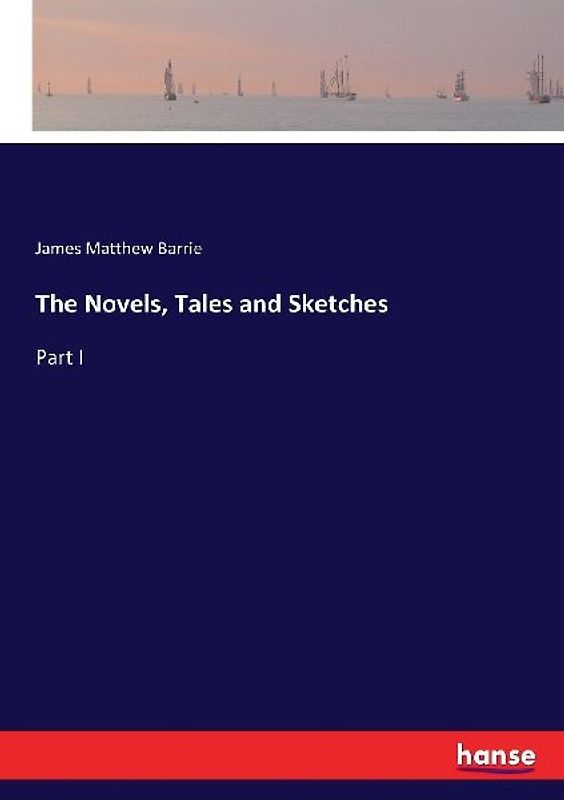 The Novels, Tales and Sketches