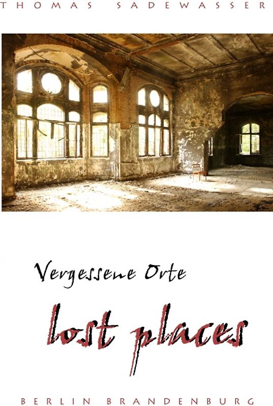 Vergessene Orte - lost places
