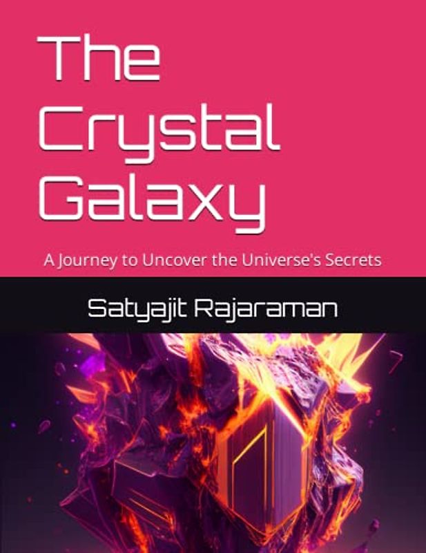 The Crystal Galaxy: A Journey to Uncover the Universe's Secrets
