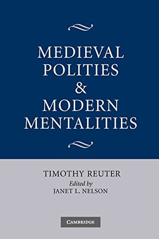 Medieval Polities and Modern Mentalities