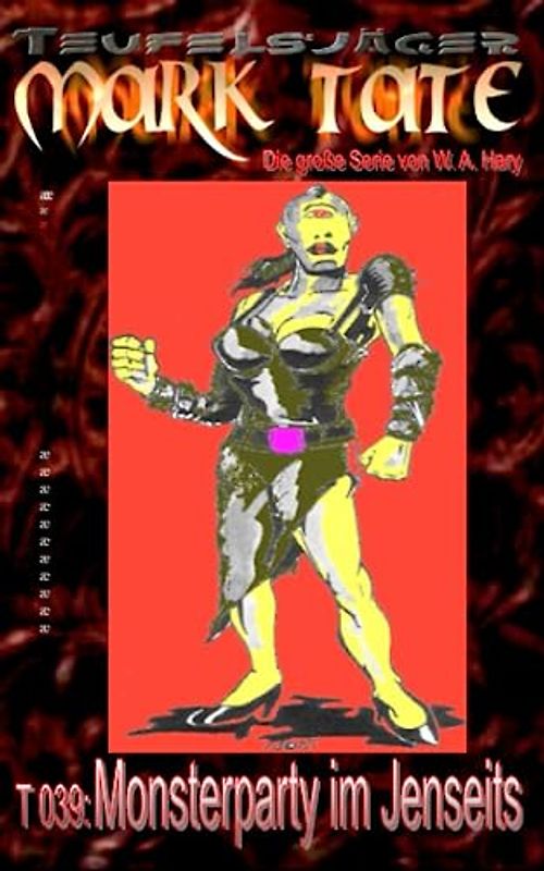 T 039: Monsterparty im Jenseits: „…Schönheit völlig ausgeschlossen!“ (TEUFELSJAEGER MARK TATE, Band 39)
