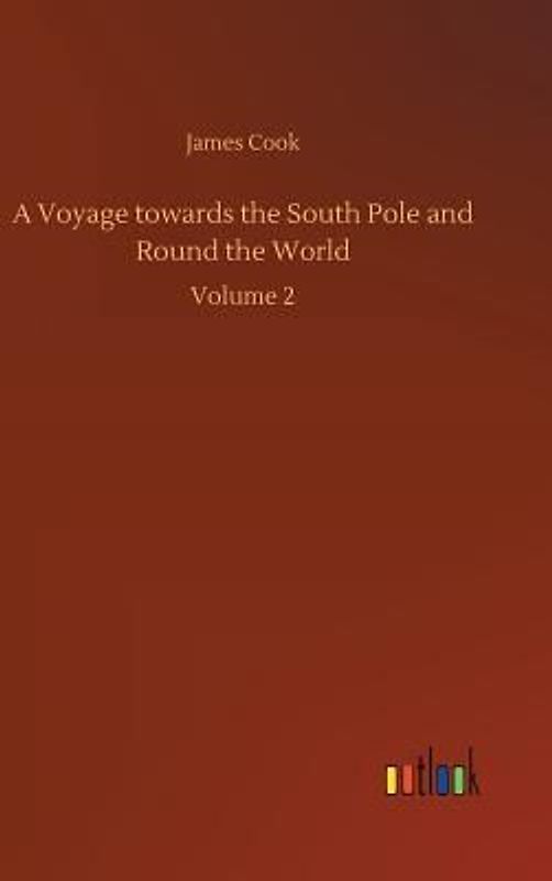 A Voyage towards the South Pole and Round the World