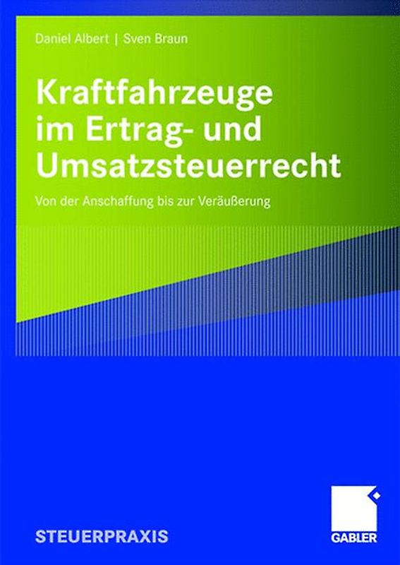 Kraftfahrzeuge im Ertrag- und Umsatzsteuerrecht. Von der Anschaffung bis zur Veräußerung