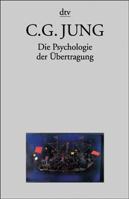 Taschenbuchausgabe in Einzelbänden / Die Psychologie der Übertragung. Erläutert anhand einer alchemistischen Bilderserie