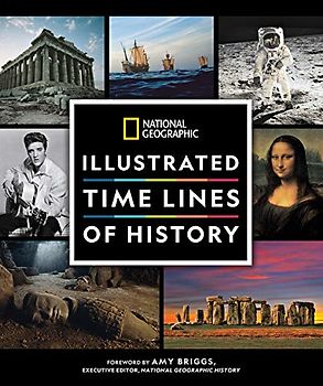 National Geographic History at a Glance: Illustrated Time Lines From Prehistory to the Present Day