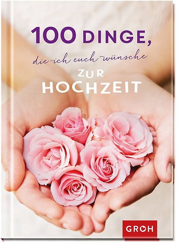 100 Dinge, die ich euch wünsche zur Hochzeit