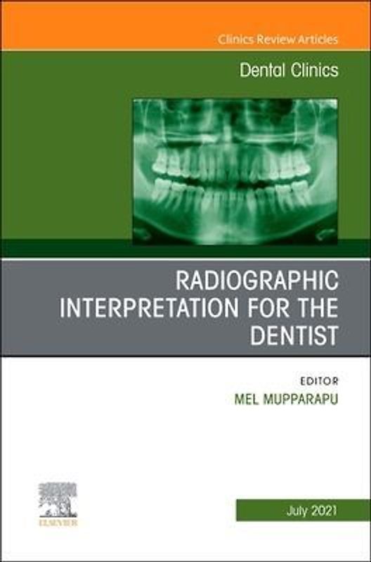 Radiographic Interpretation for the Dentist, an Issue of Dental Clinics of North America