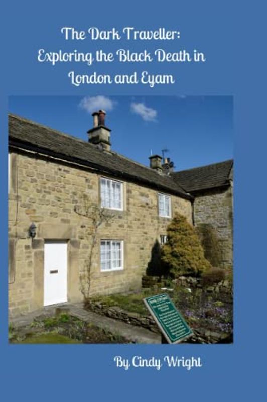 The Dark Traveller: Exploring the Black Death in London and Eyam (History, Band 1)