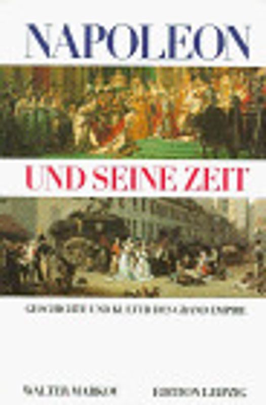 Napoleon und seine Zeit. Geschichte und Kultur des Grand Empire