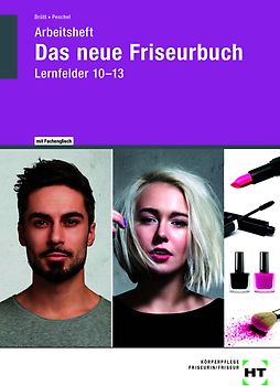 Arbeitsheft Das neue Friseurbuch Lernfelder 10 - 13