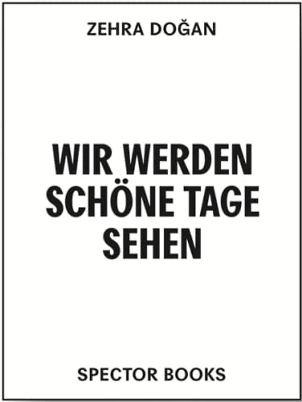 Zehra Doğan. Wir werden auch schöne Tage sehen