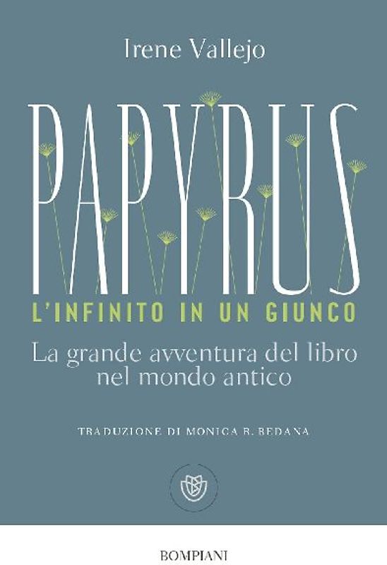 Papyrus. L'infinito in un giunco. La grande avventura del libro nel mondo antico
