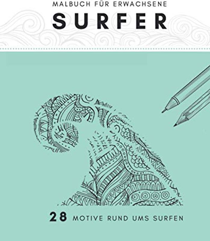 Malbuch für Erwachsene Surfer: 28 Motive rund ums Surfen (Malbücher für SurferInnen)