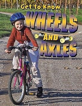 Get to Know Wheels and Axles