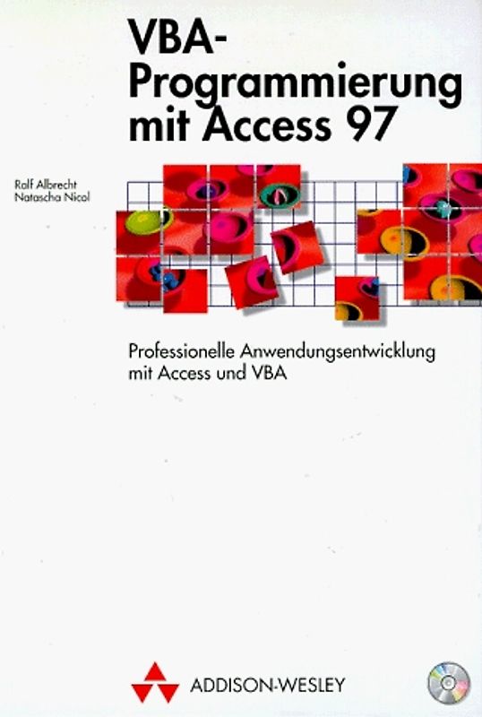 VBA-Programmierung mit Access 97. Professionelle Anwendungsentwicklung mit Access und VBA
