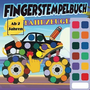 Fingerstempelbuch Ab 2 Jahren: Fahrzeuge - Fingerstempeln, Malen und Basteln. Fingerstempeln für Kinder ab 2. Fingerfarben Stempelbuch für Jungen und Mädchen.