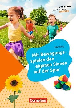 Kita-Praxis - einfach machen! - Material und Wahrnehmung / Mit Bewegungsspielen den eigenen Sinnen auf der Spur