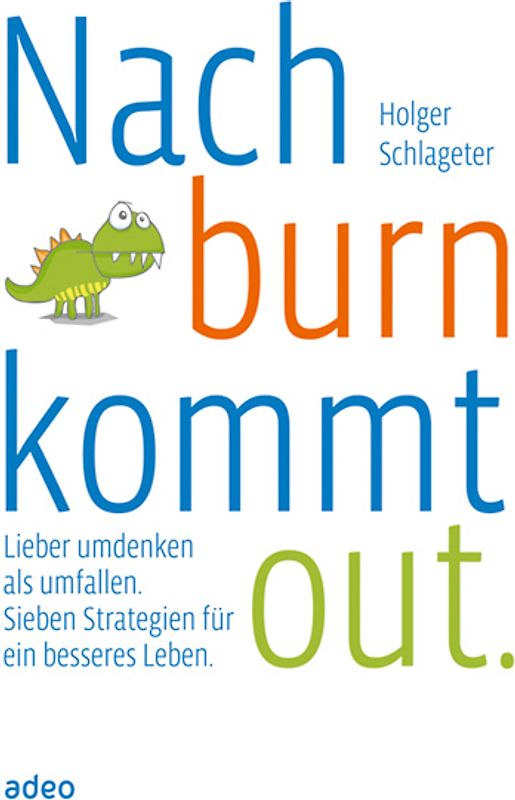 Nach burn kommt out.