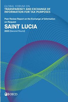 Global Forum on Transparency and Exchange of Information for Tax Purposes: Saint Lucia 2023 (Second Round): Peer Review Report on the Exchange of Information on Request