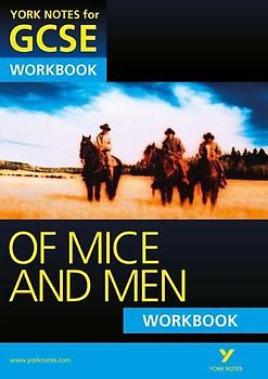 Of Mice and Men: York Notes for GCSE Workbook (Grades A*-G); .