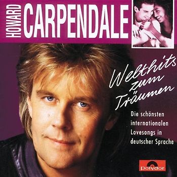 Howard Carpendale - Welthits zum Träumen - Die schönsten internationalen Lovesongs deutscher Sprache