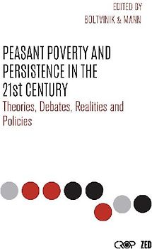 Peasant Poverty and Persistence in the Twenty-First Century