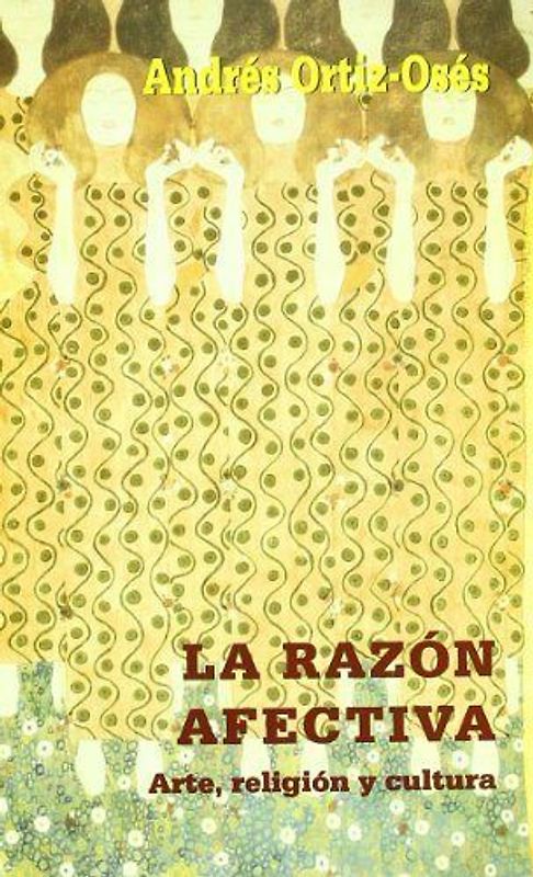 La razón afectiva : arte, religión y cultura