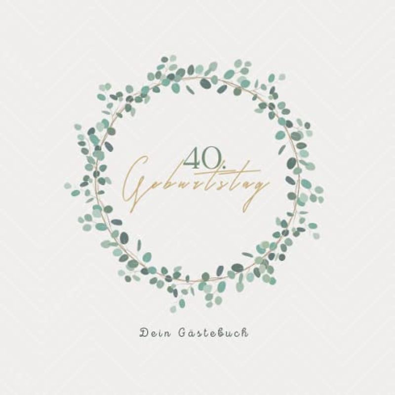 Gästebuch 40 Geburtstag: Buch zum Eintragen für Glückwünsche und die schönsten Fotos der Gäste I Geschenk für Frau oder Mann I Geschenkidee 40. Geburtstag