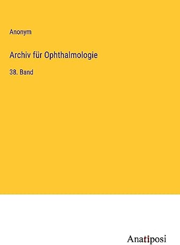 Archiv für Ophthalmologie: 38. Band