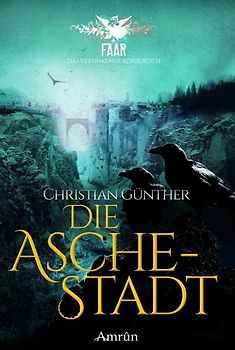 FAAR - Das versinkende Königreich: Die Aschestadt (Band 1)