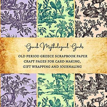 Greek Mythological Gods | Old Period Greece Scrapbook Paper | Craft Pages for Card Making, Gift Wrapping and Journaling: Premium Scrapbooking Sheets for Craft Projects