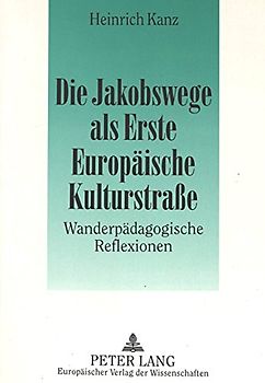 Die Jakobswege als Erste Europäische Kulturstraße