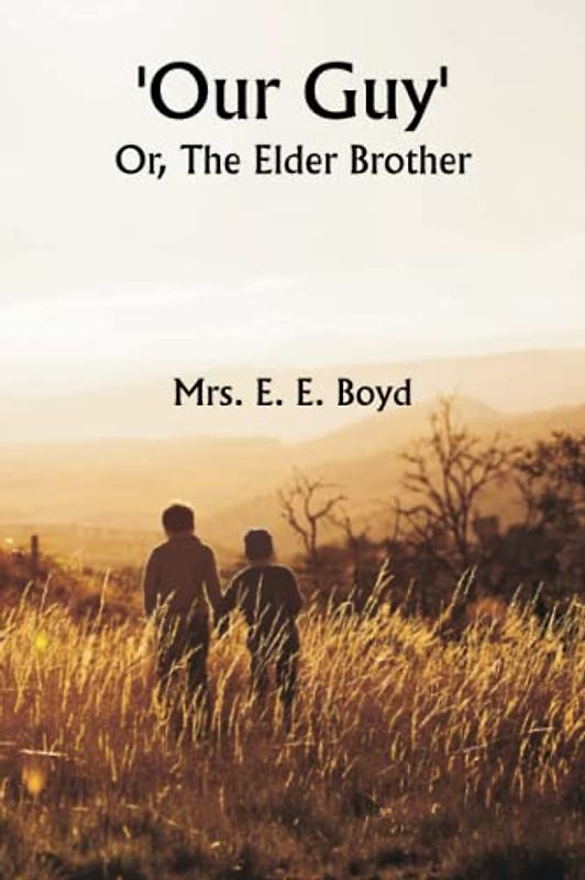 Our Guy'; Or, The elder brother