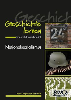 Nationalsozialismus. Geschichte lernen – konkret & anschaulich