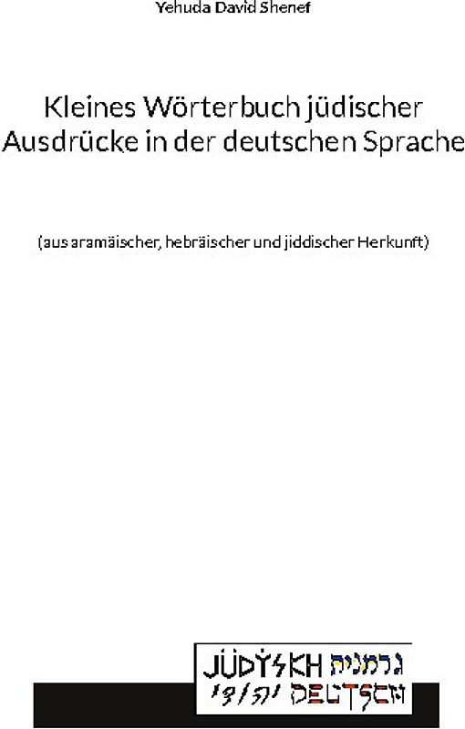Kleines Wörterbuch jüdischer Ausdrücke in der deutschen Sprache