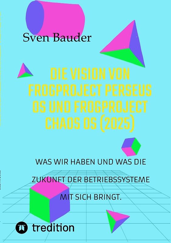 Die Vision von Frogproject Perseus OS und Frogproject Chaos OS (2025)