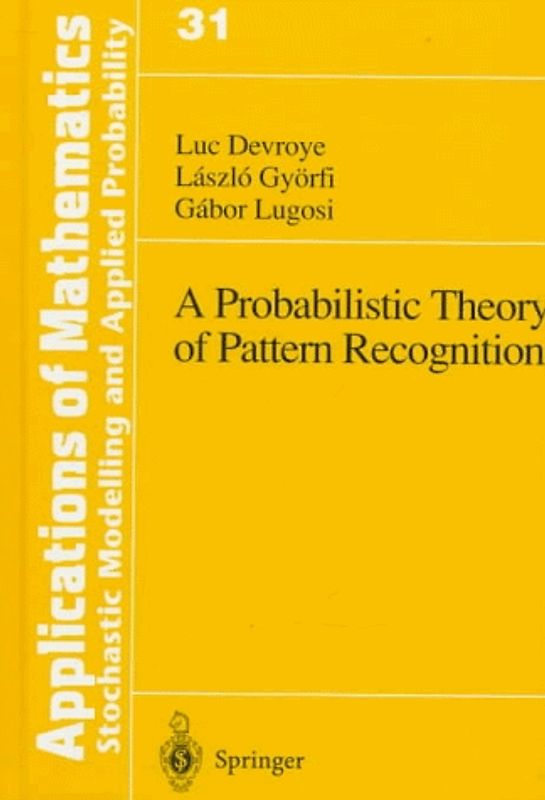 A Probabilistic Theory of Pattern Recognition
