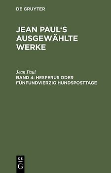 Jean Paul’s ausgewählte Werke / Hesperus oder fünfundvierzig Hundsposttage