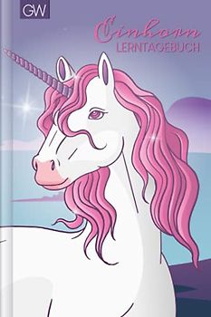 Lerntagebuch: Für Schüler, für Kinder | zum Ausfüllen | mit Wochenübersicht und Fachübersicht | Motiv: Einhorn