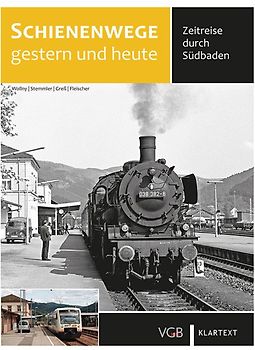 Schienenwege gestern und heute Südbaden