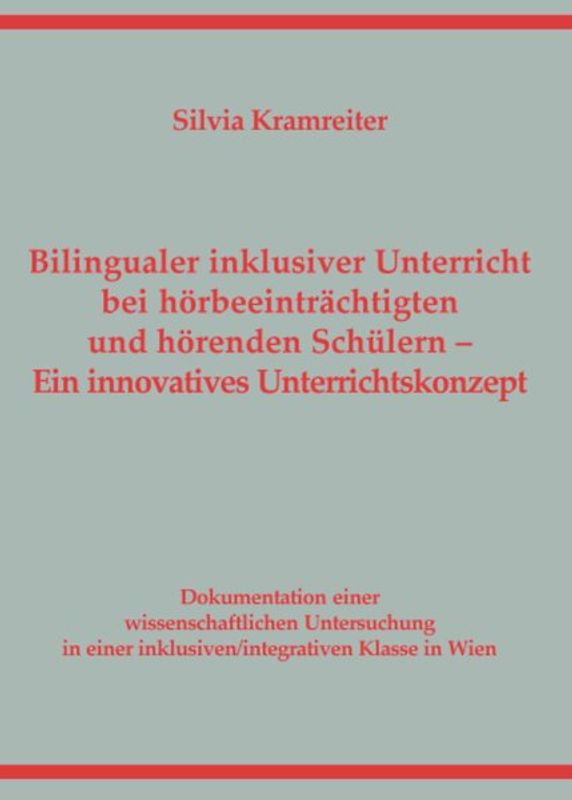 Bilingualer inklusiver Unterricht bei hörbeeinträchtigten und hörenden Schülern. Ein innovatives Unterrichtskonzept