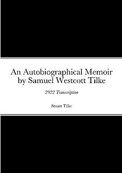 An Autobiographicam Memoir by Samuel Westcott Tilke
